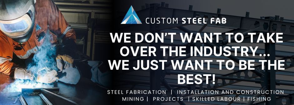 Custom Steel Fabrication Ad with A Welder, Steel Beams — Custom Steel Fab in Bohle, QLD