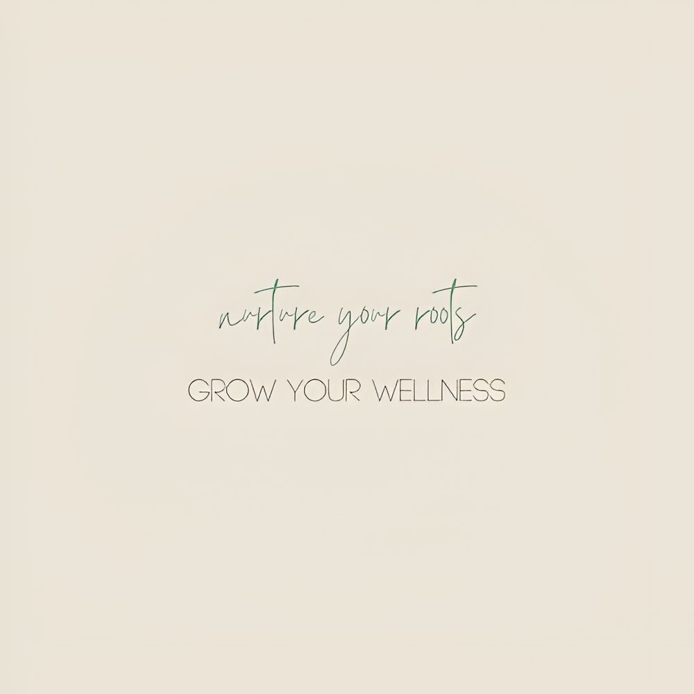 Minimal beige poster with the text “Nurture your roots” and “Grow your wellness.”