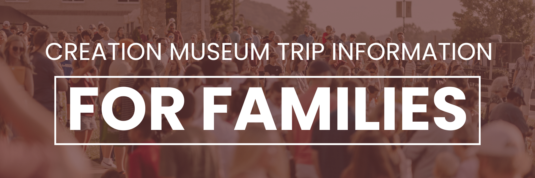 Creation Museum trip information for families, white text over a warm brown background