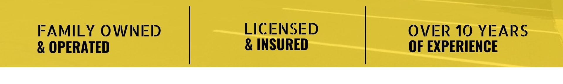 Three gold banners reading “Family Owned & Operated,” “Licensed & Insured,” and “Over 10 Years of Experience”