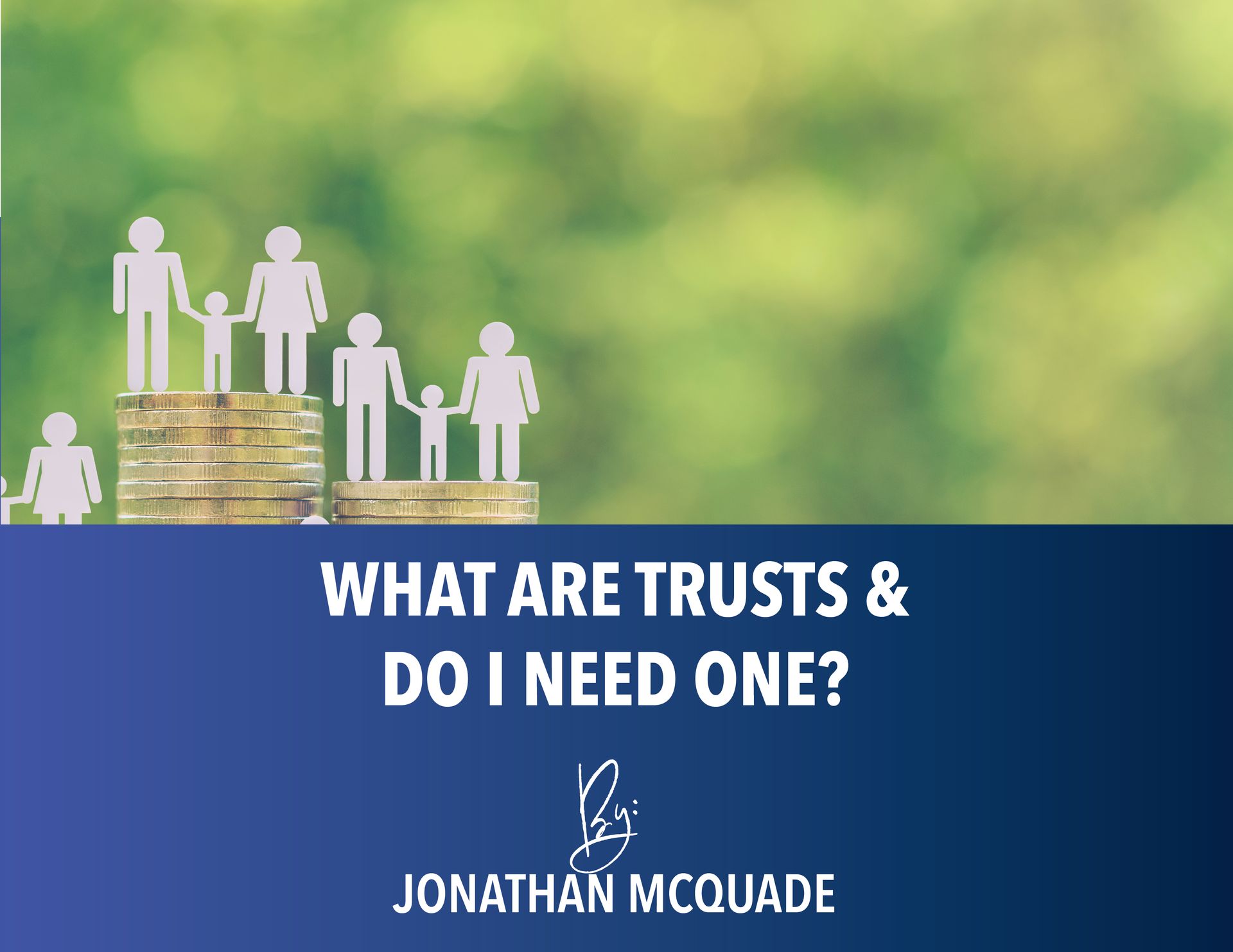 featured image for a blog entitled what are trusts and do i need one
