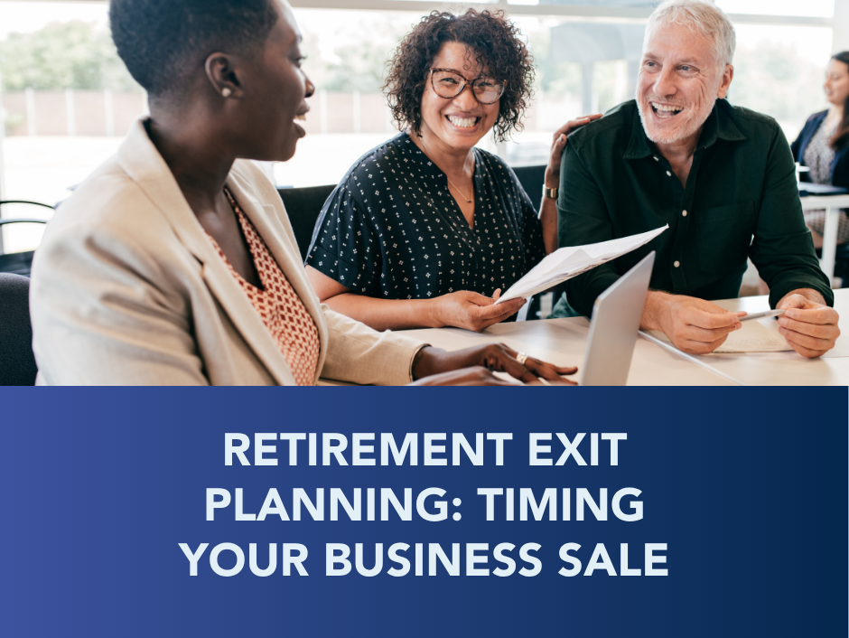 People meeting at a table with documents; text reads “RETIREMENT EXIT PLANNING: TIMING YOUR BUSINESS SALE”