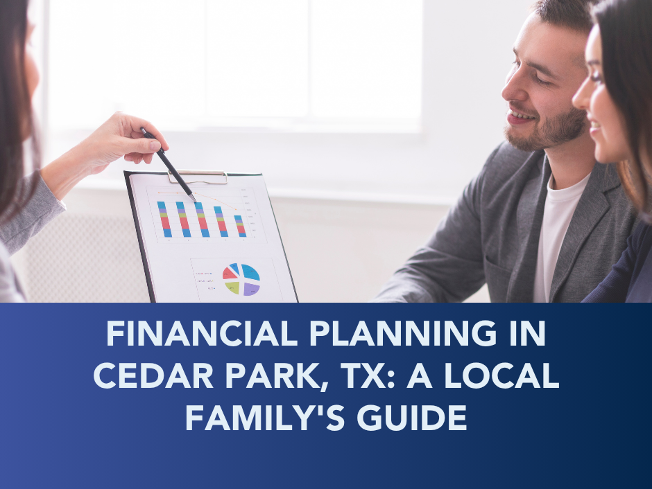Financial planning presentation with chart; banner reads “Financial Planning in Cedar Park, TX: A Local Family’s Guide”
