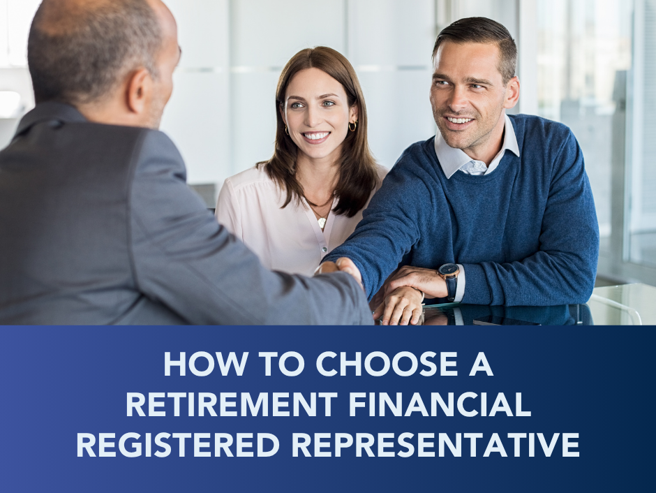 Two people meeting with a financial advisor; text reads “How to Choose a Retirement Financial Registered Representative”