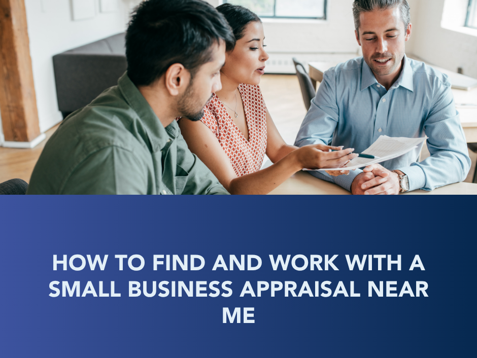 Three people discuss papers at a table; blue banner reads “How to Find and Work with a Small Business Appraisal Near Me”