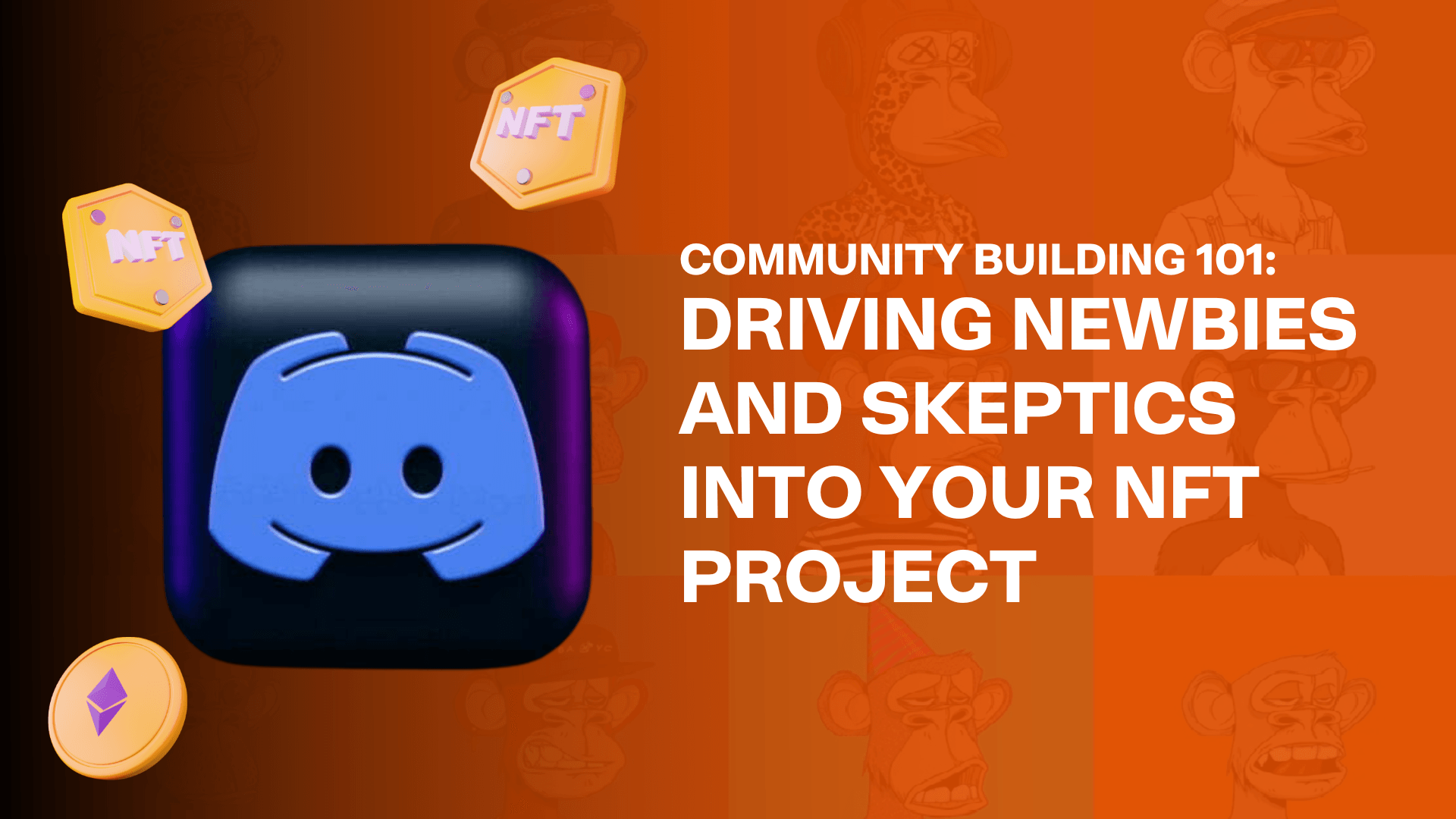 Community building 101 : driving newbies and skeptics into your nft project