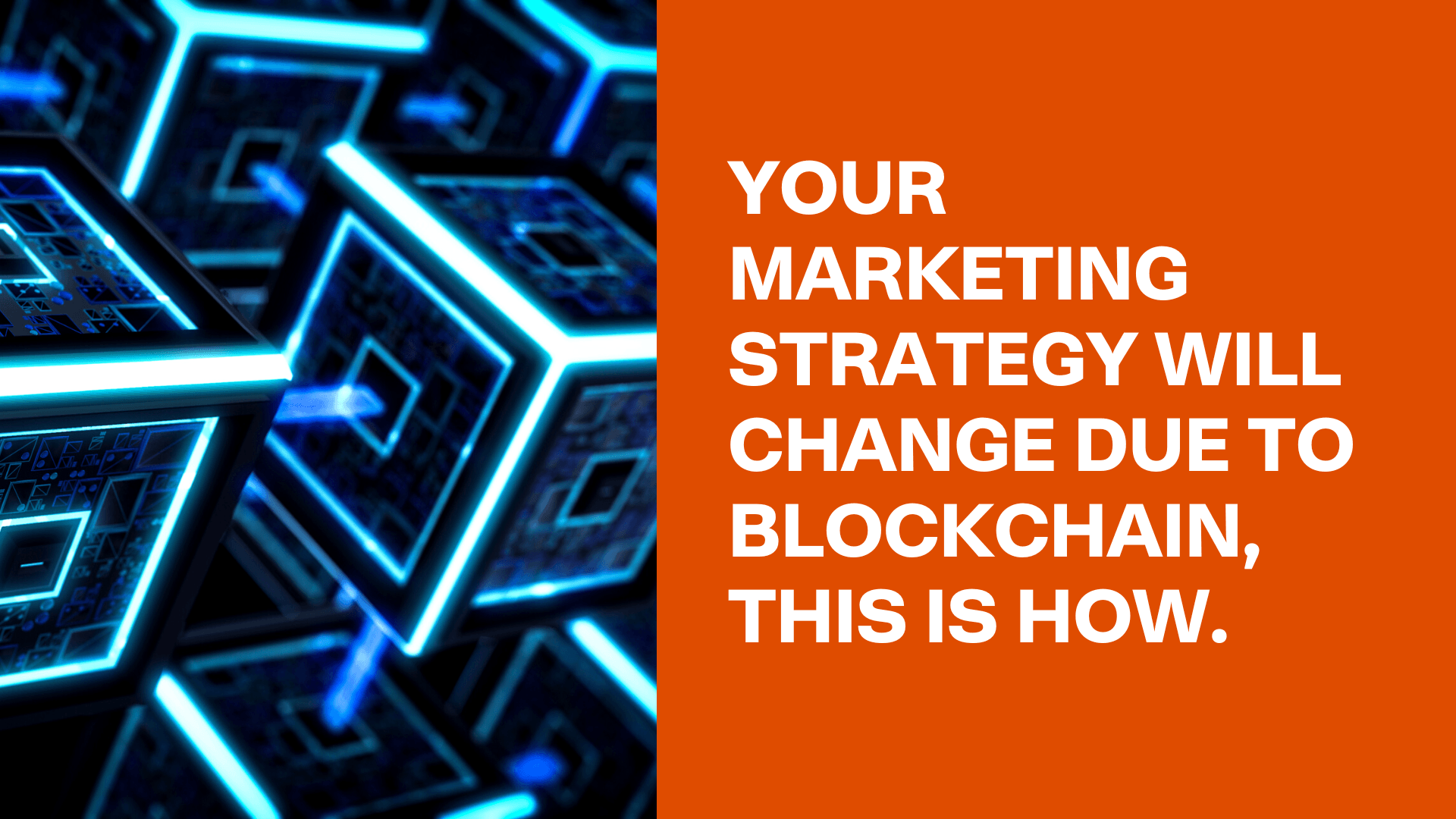 A poster that says `` your marketing strategy will change due to blockchain , this is how . ''