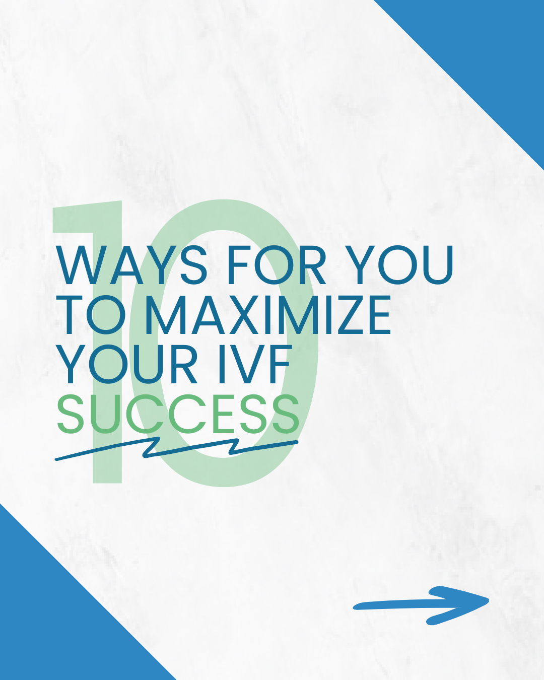 10 ways to maximize your IVF success