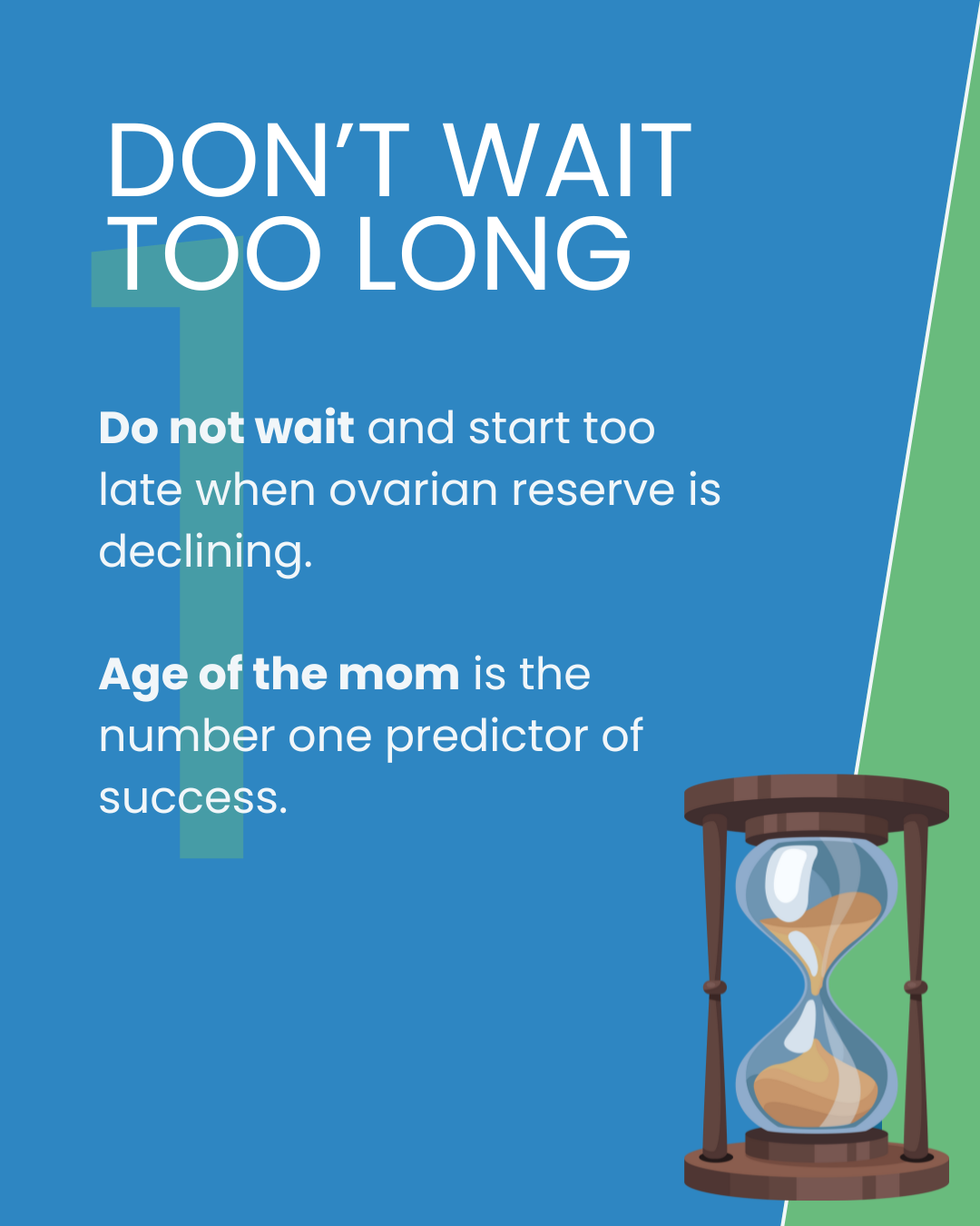 IVF tip 1: Don't wait too long. A woman's age is the number one predictor of IVF success