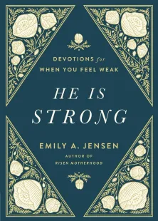 Book cover in dark green and cream reading “He Is Strong” by Emily A. Jensen, with decorative floral corners
