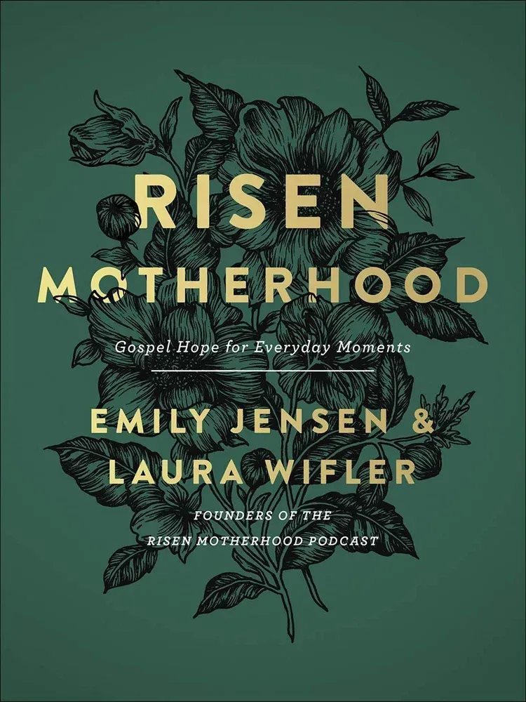 Book cover reading “Risen Motherhood” by Emily Jensen & Laura Wifler on a dark green floral background