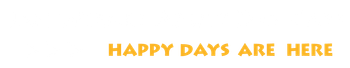 Yellow text reading “HAPPY DAYS ARE HERE” on a white background.