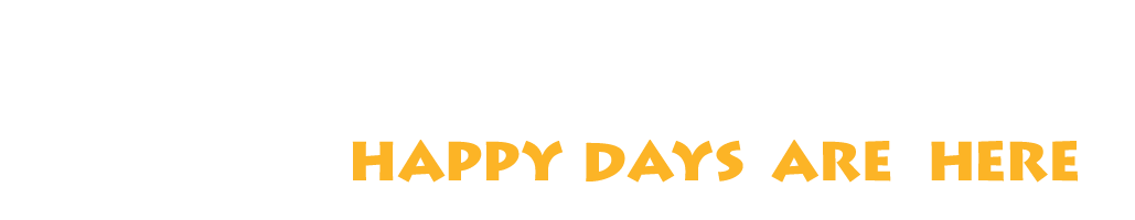 Yellow text reading &ldquo;HAPPY DAYS ARE HERE&rdquo; on a white background.