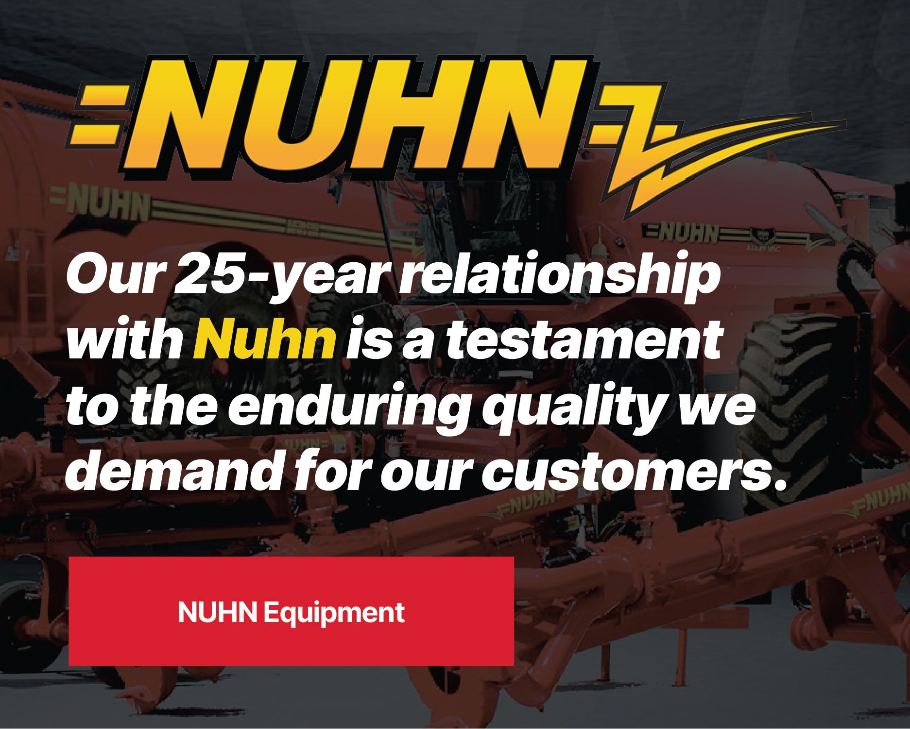 NUHN Equipment logo over red machinery with text: “Our 25-year relationship with Nuhn...”