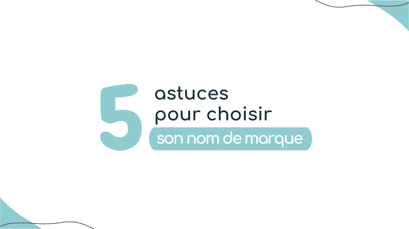 5 astuces pour choisir son nom de marque