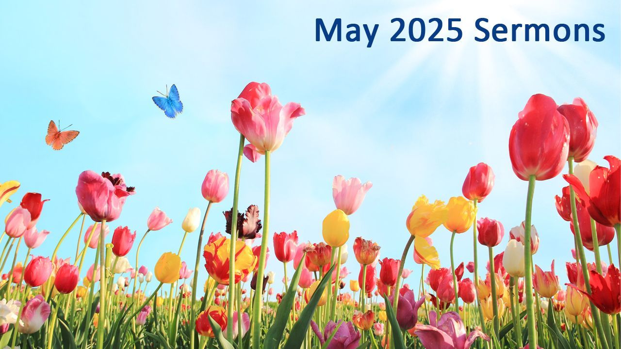 May 2025 Sermons May 2025 Sermons