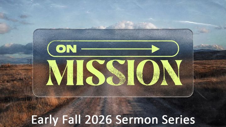 On Mission - Early Fall 2026 On Mission - Early Fall 2026
