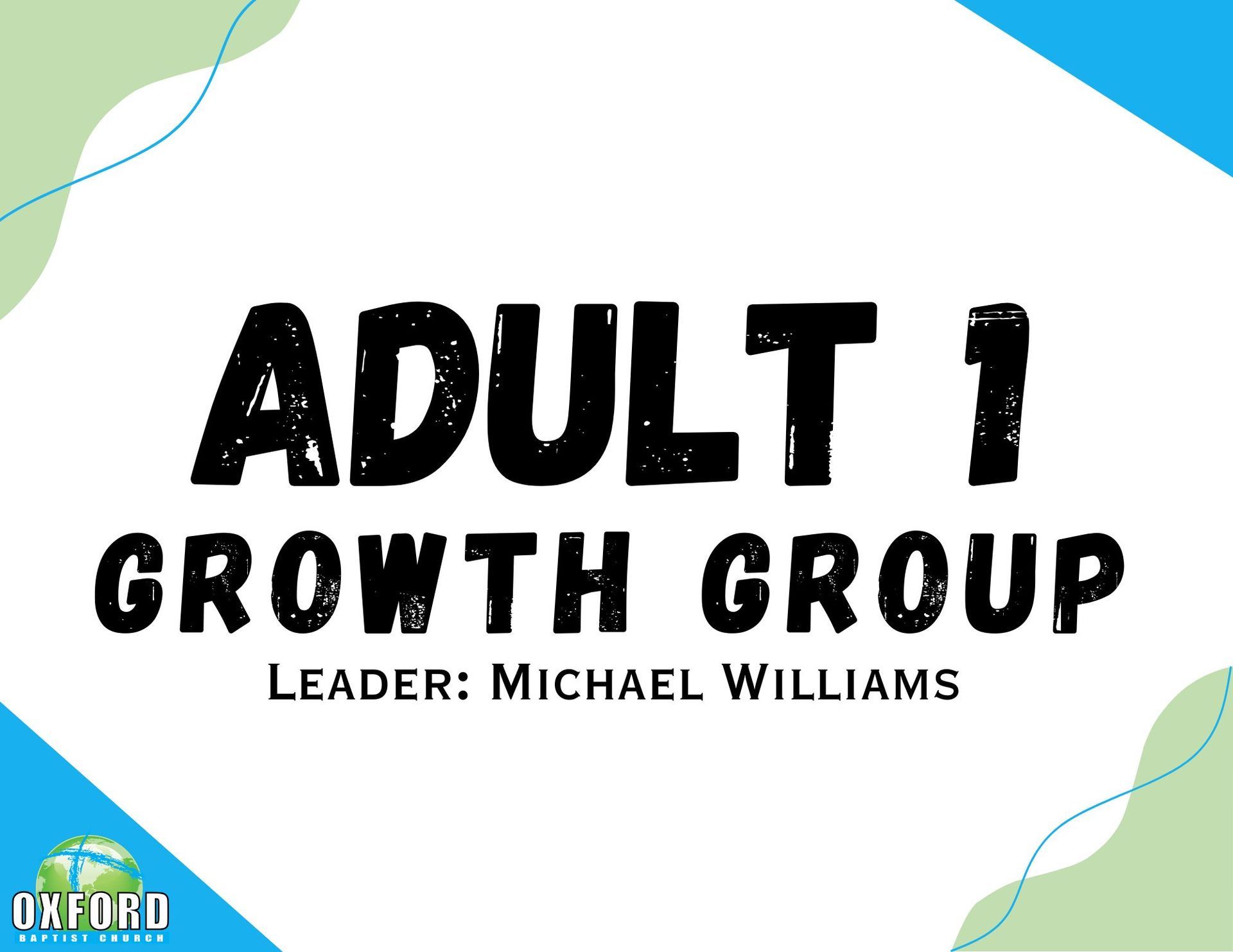 Adult 1 Growth Group, leader Michael Williams, bold black text on white with blue and green corners