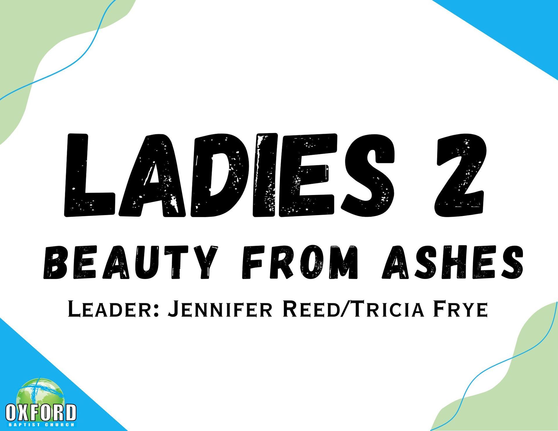 Ladies 2: Beauty from Ashes, leader Jennifer Reed/Tricia Frye, bold black text on white background