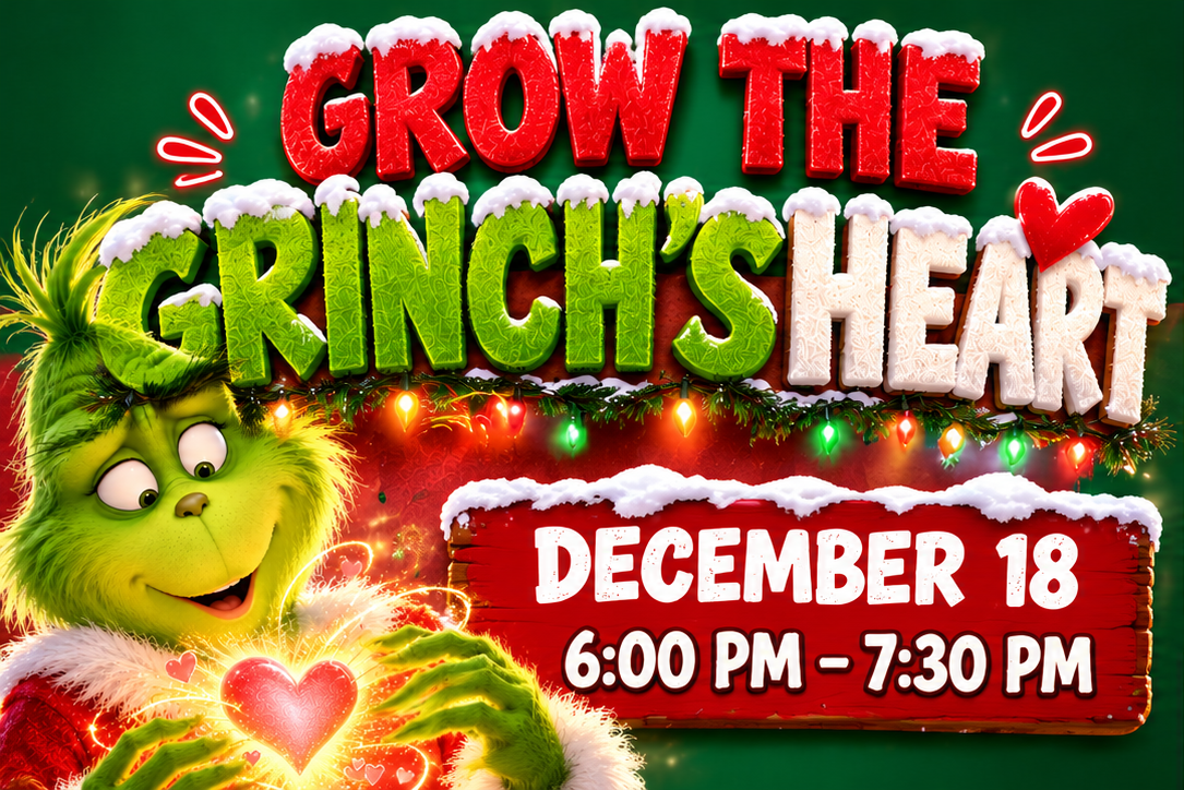 Grinch-themed event poster reading “Grow the Grinch’s Heart,” December 18, 6:00 PM–7:30 PM, with festive lights and hearts