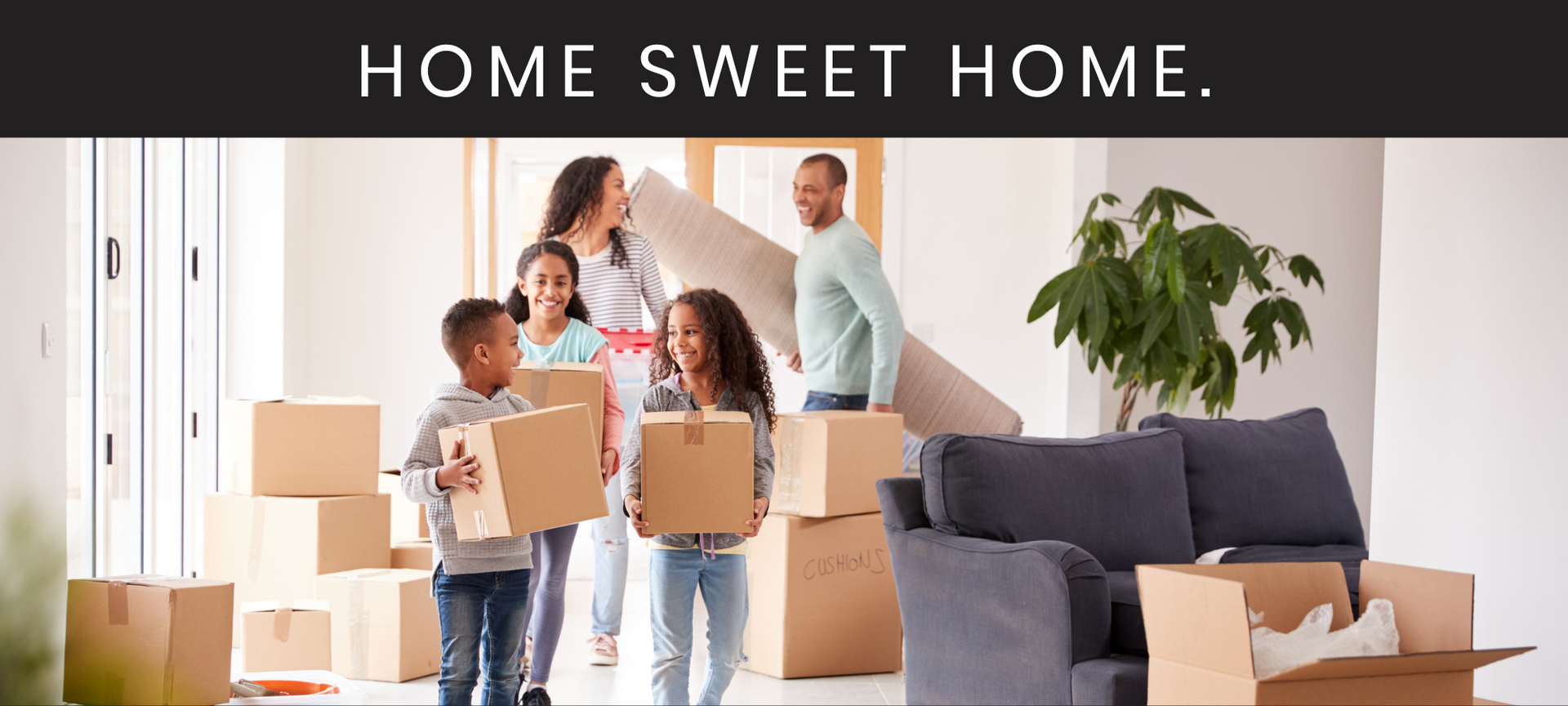 Family moving into a bright living room, carrying boxes with “HOME SWEET HOME” above them.