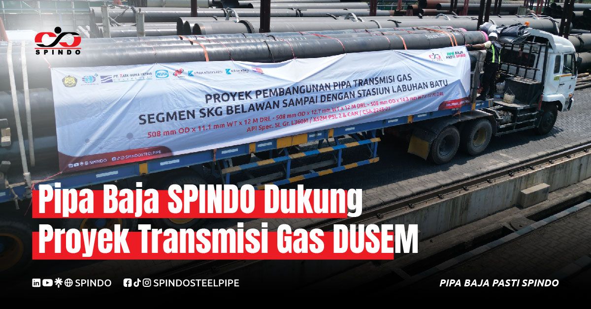 Pipa Baja SPINDO Dukung Proyek Transmisi Gas DUSEM