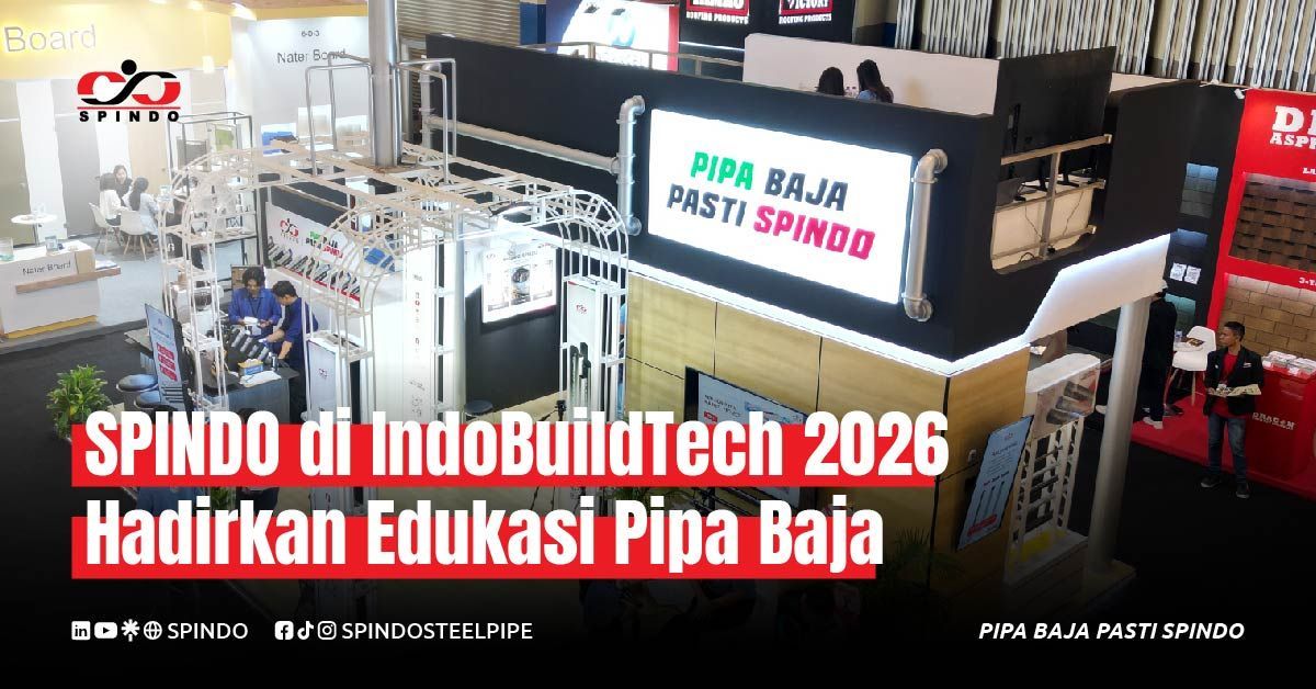 SPINDO di IndoBuildTech 2026 Hadirkan Edukasi Pipa Baja