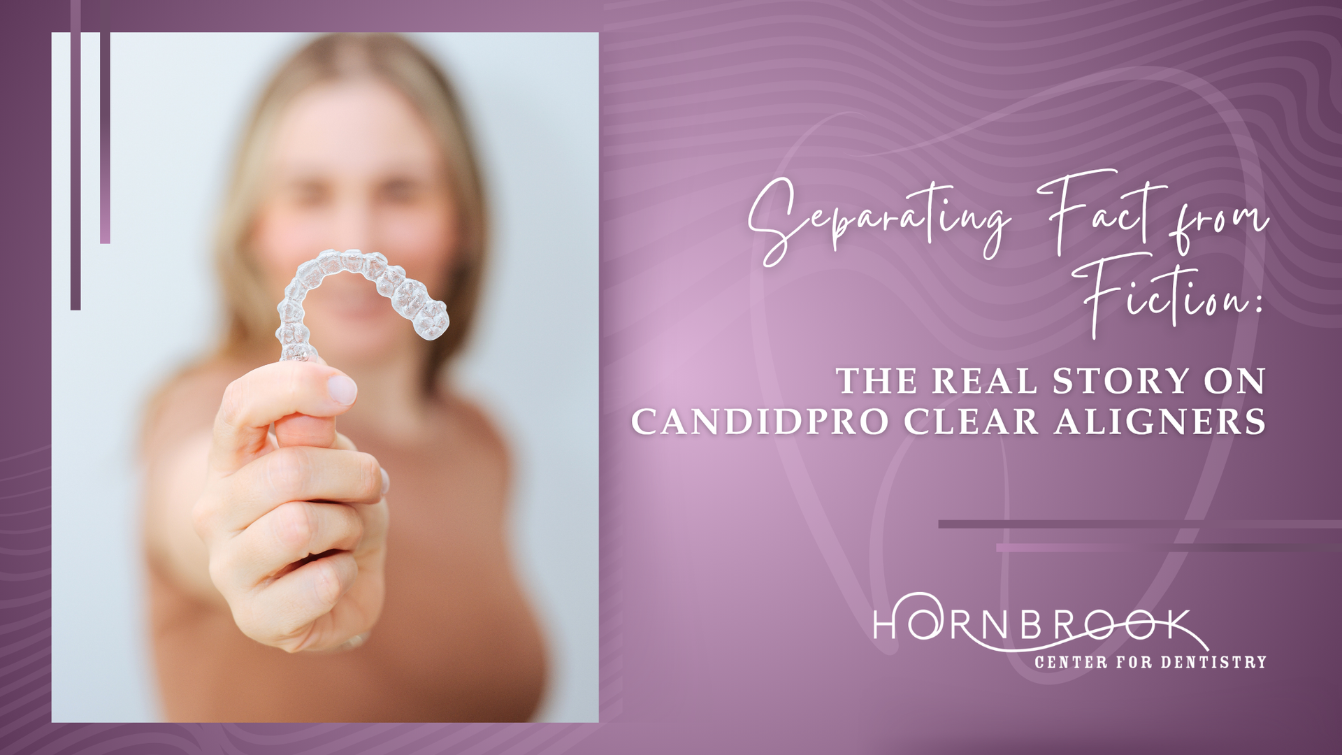 Woman holding CandidPro aligner. Purple graphic with text: Separating Fact from Fiction.