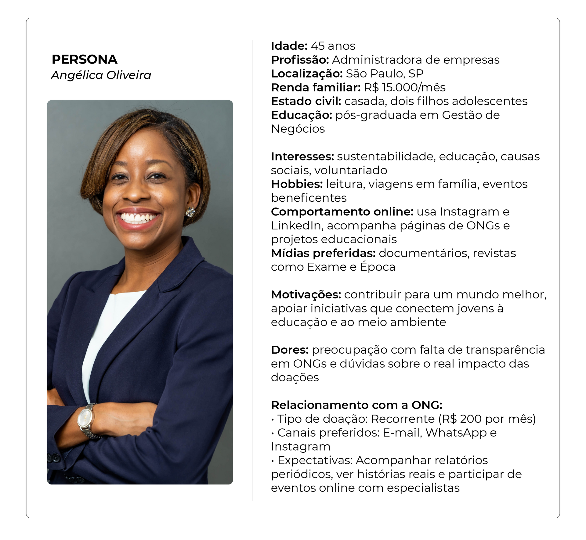 A imagem mostra um modelo visual semelhante a um mapa de empatia, voltado para construção de personas para ONGs. Ao centro, destaca-se uma foto de uma mulher negra sorridente, vestindo um blazer azul-marinho e blusa branca, com postura profissional e confiante. Ao redor da imagem, há espaços vazios organizados em categorias, prontos para serem preenchidos com informações relacionadas a sentimentos, pensamentos, desafios e objetivos da persona representada. O design é limpo, com fundo branco e detalhes minimalistas em preto.