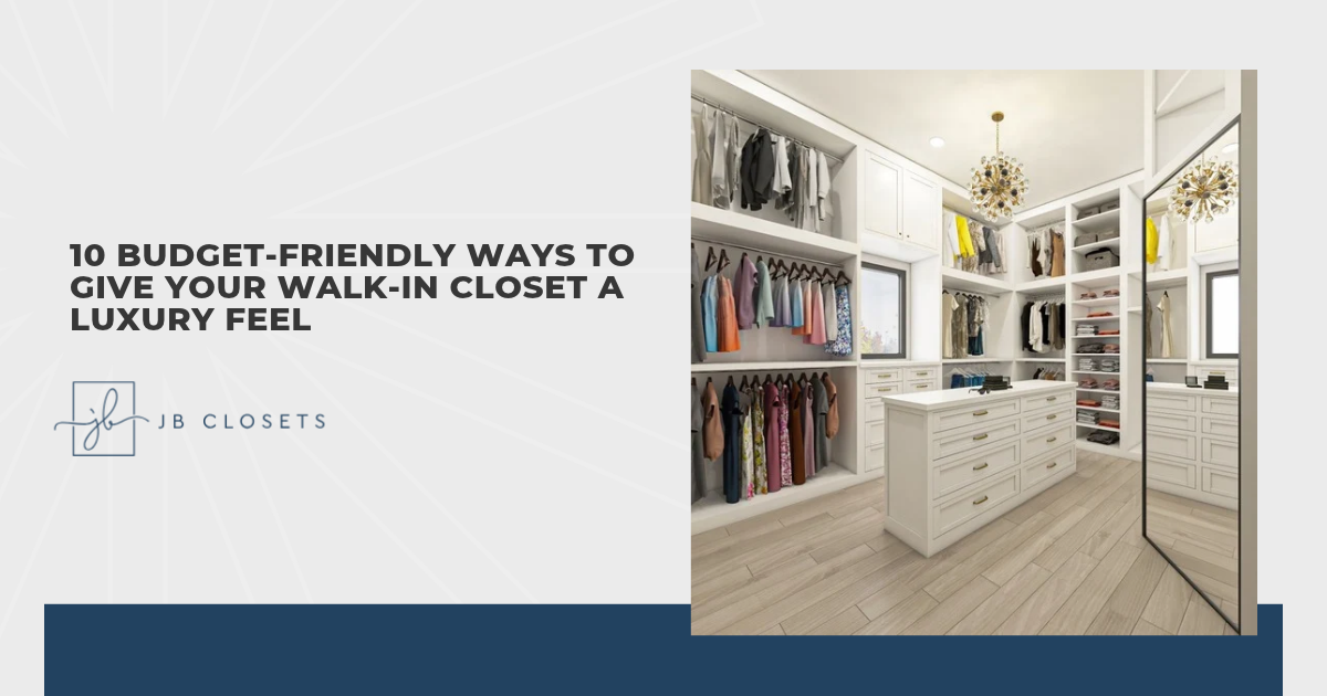 10 Budget-Friendly Ways to Give Your Walk-In Closet a Luxury Feel