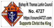 Knights of Columbus sign for Bishop W. Thomas Larkin Council 4727 with website and “Supports Christ the King”
