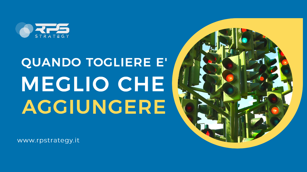 Problem solving quando togliere è meglio che aggiungere