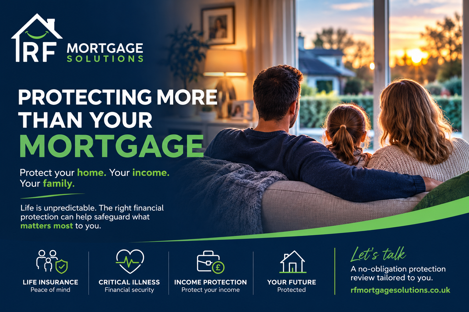 Protect your mortgage, income and family with the right financial protection.