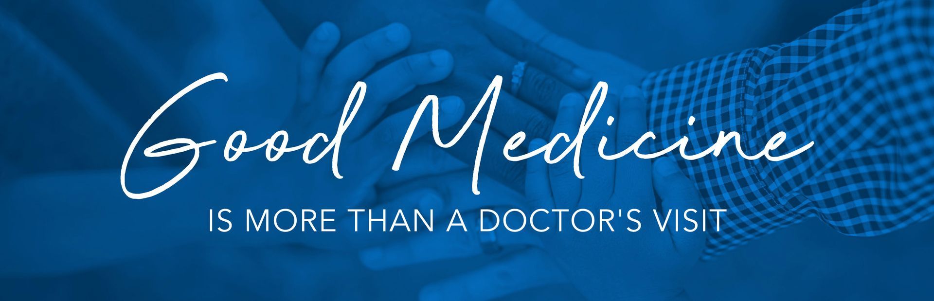 A blue banner that says good medicine is more than a doctor 's visit