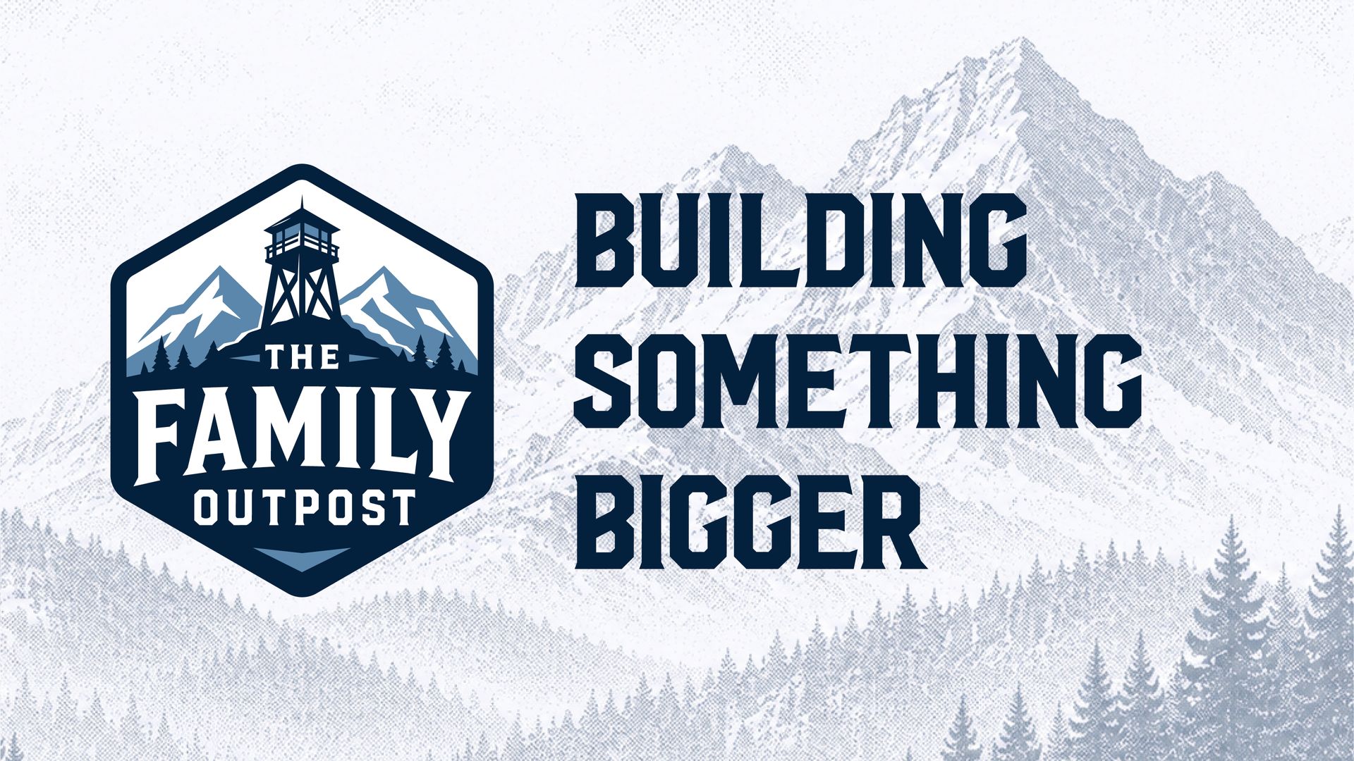 The Family Outpost Episode 1 artwork with the words Building Something Bigger.