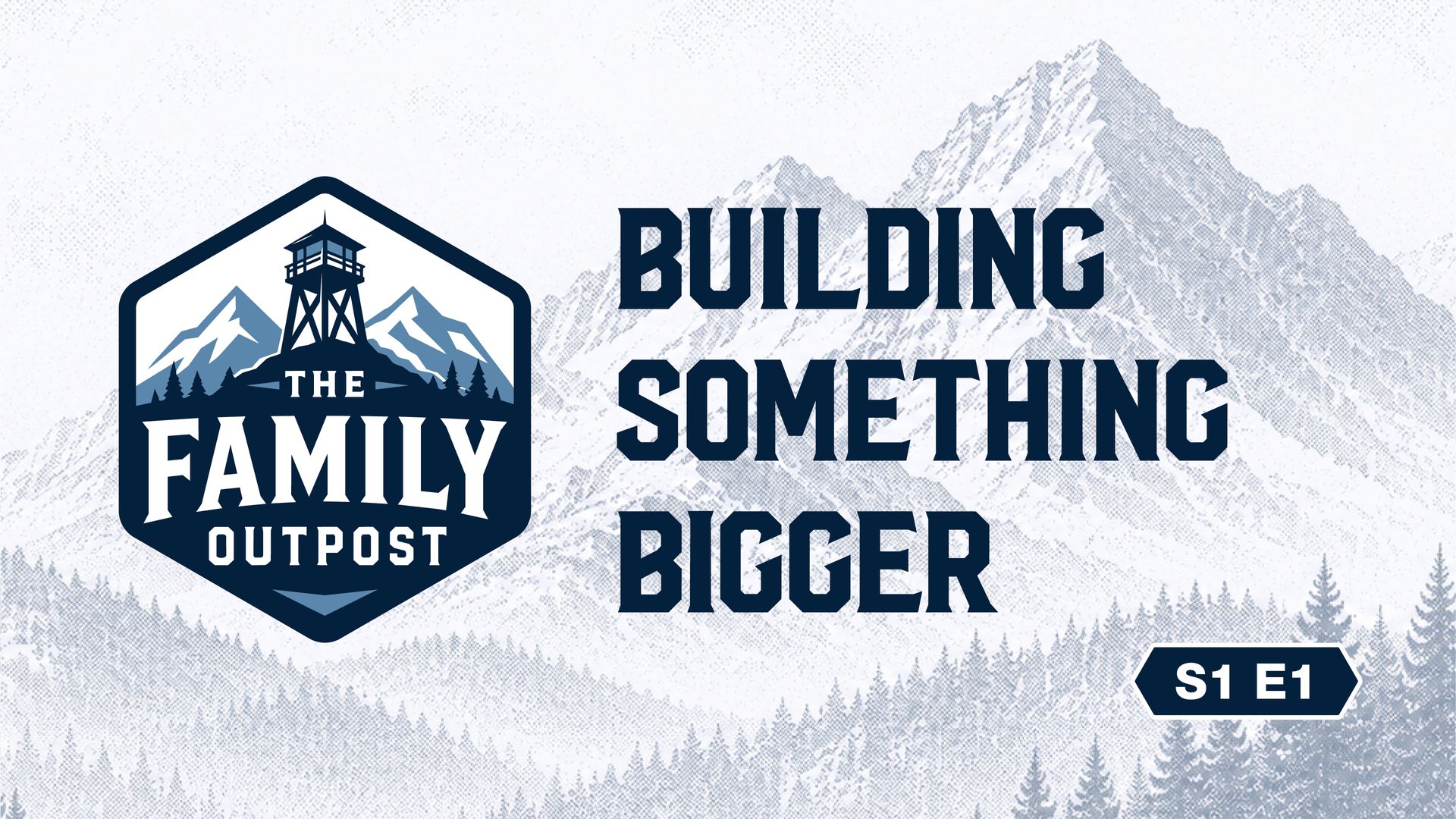 The Family Outpost Episode 1 artwork with the words Building Something Bigger.