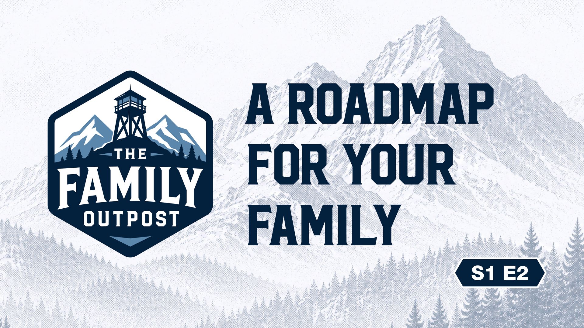 The Family Outpost Episode 2 artwork for The Kingdom Outpost: A Framework for the Purposeful Family.