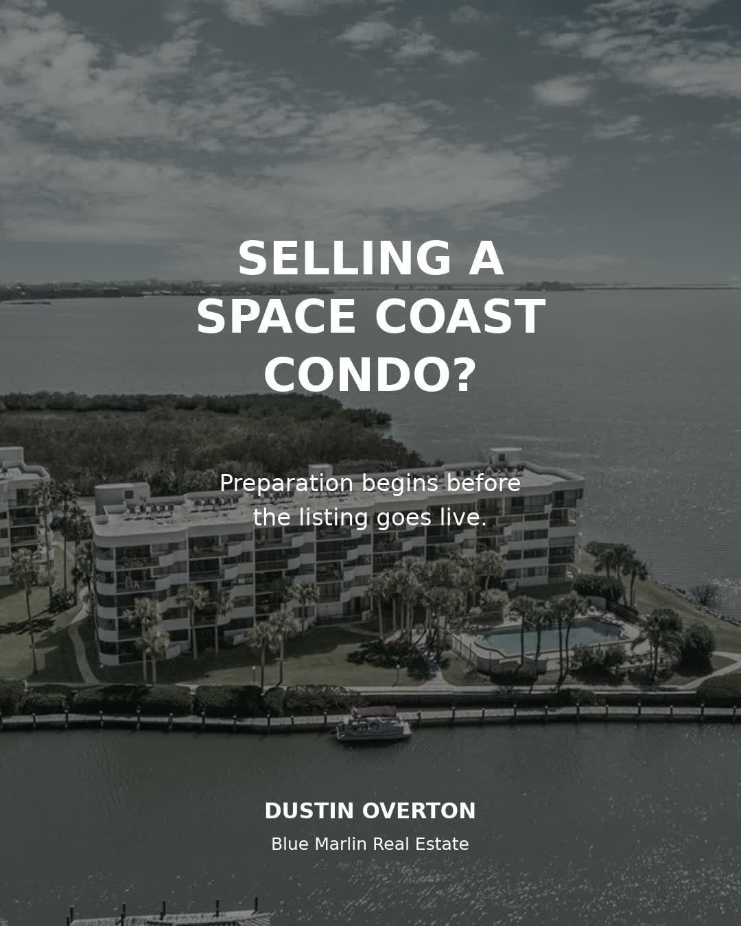 Selling a Space Coast condo with Dustin Overton and Blue Marlin Real Estate.