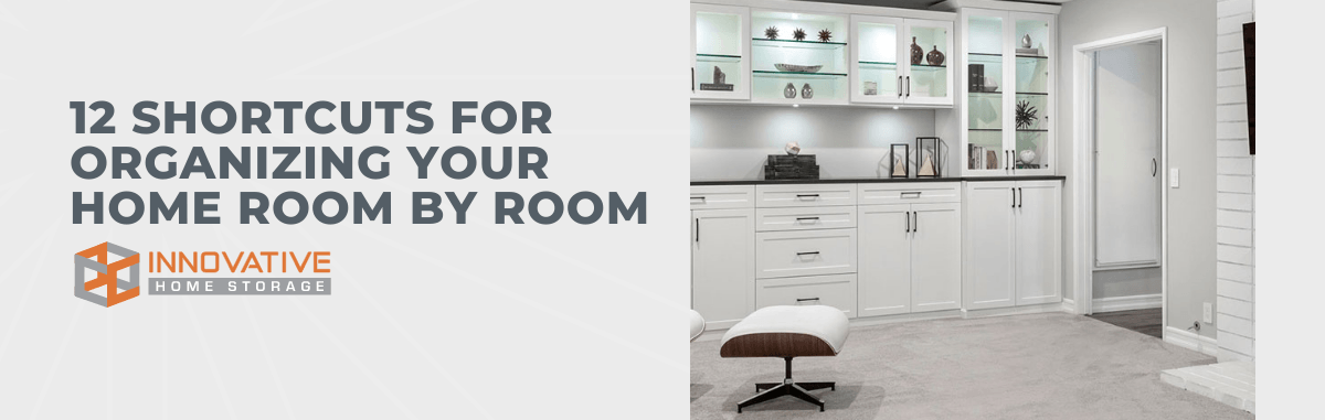 12 Shortcuts for Organizing Your Home Room by Room