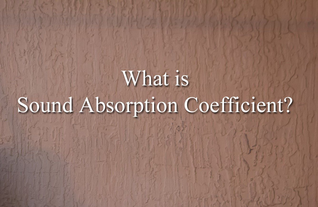 ค่าสัมประสิทธิ์การดูดซับเสียง คือ อะไร? | What is Sound Absorption Coefficient?