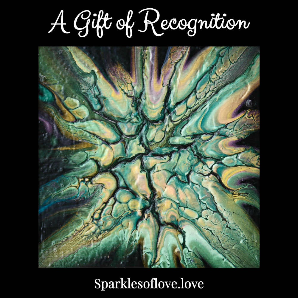 Abstract green and gold fractal artwork with “A Gift of Recognition” and “Sparklesslove.love” text