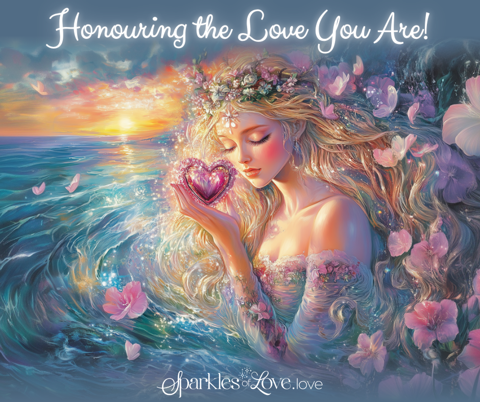 Woman at sunset holding a glowing heart, surrounded by flowers and waves, with “Honouring the Love You Are!” text.