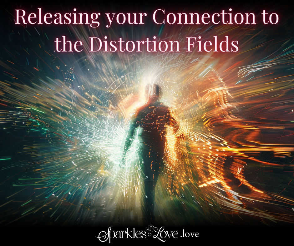 Person centered in glowing blue and orange energy with text: “Releasing your Connection to the Distortion Fields”