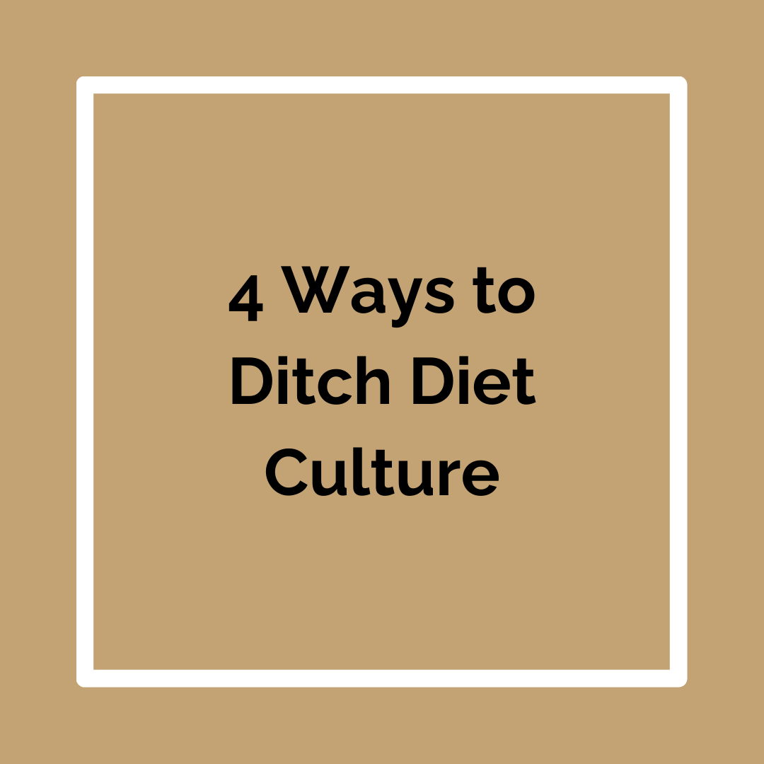 Square with white border, tan background. Text: “4 Ways to Ditch Diet Culture” in black.