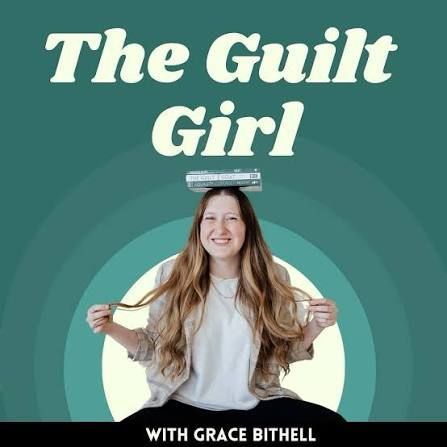 Podcast cover reading “The Guilt Girl” with Grace Bithell smiling against a teal background.