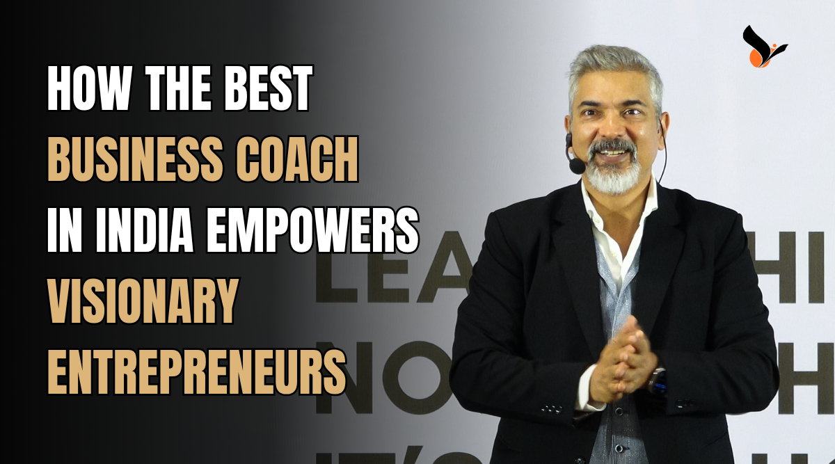 How the Best Business Coach in India Empowers Visionary Entrepreneurs