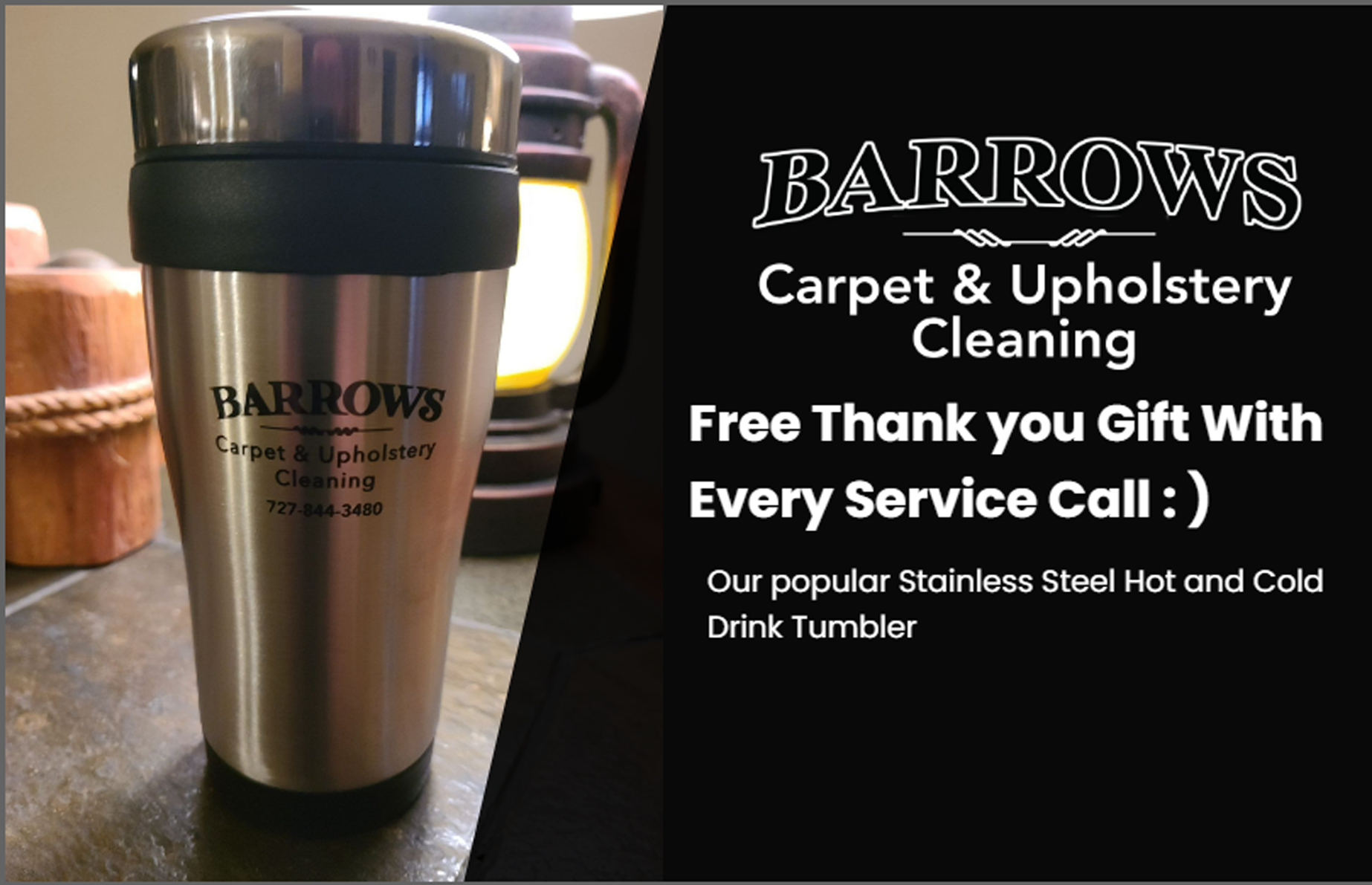 Stainless steel tumbler, gift from Barrows Carpet & Upholstery, with logo, and text advertising a free thank you gift.