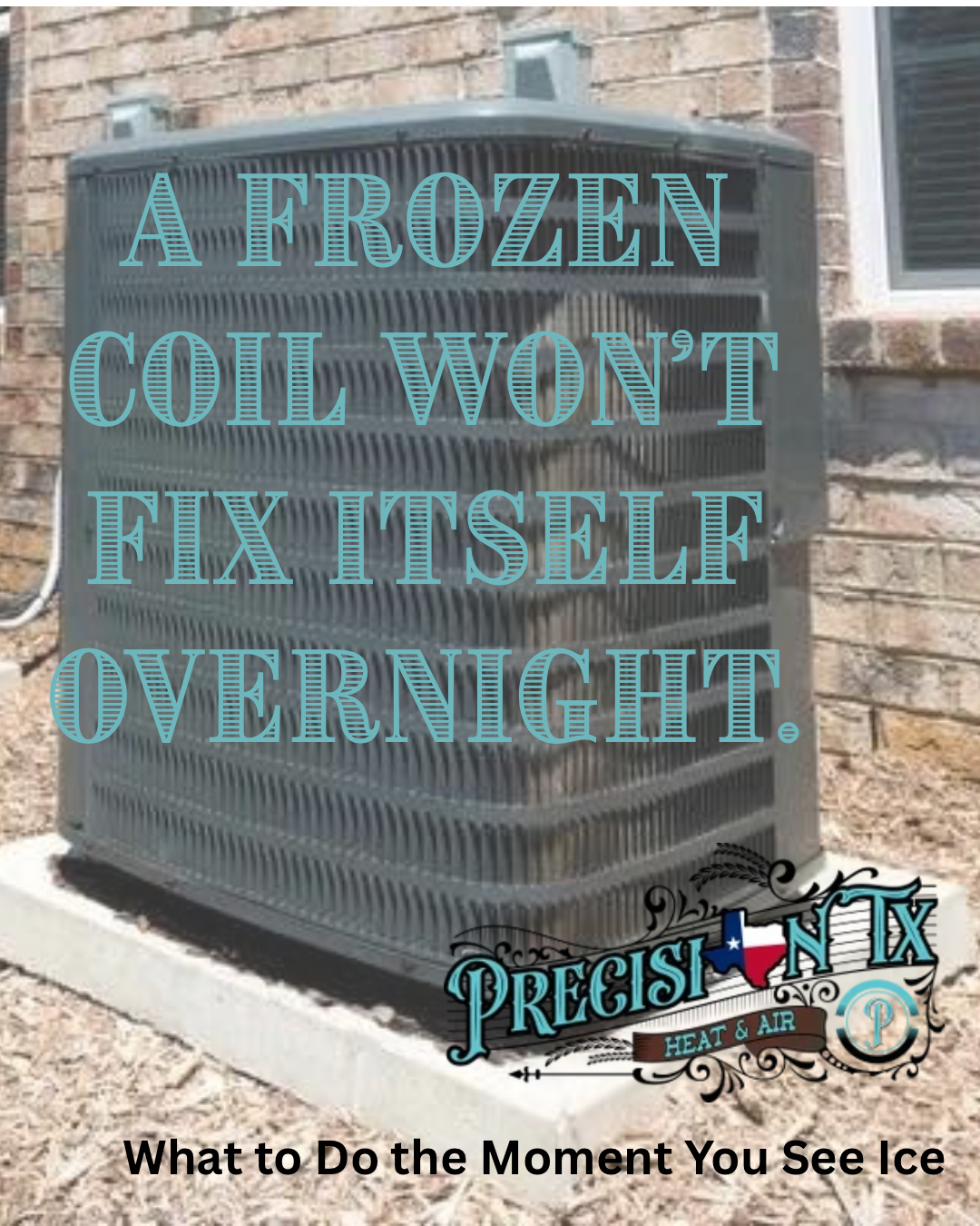 Air conditioner condenser beside brick wall with text: “A frozen coil won’t fix itself overnight.”