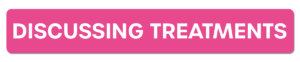 A pink button that says discussing treatments on it