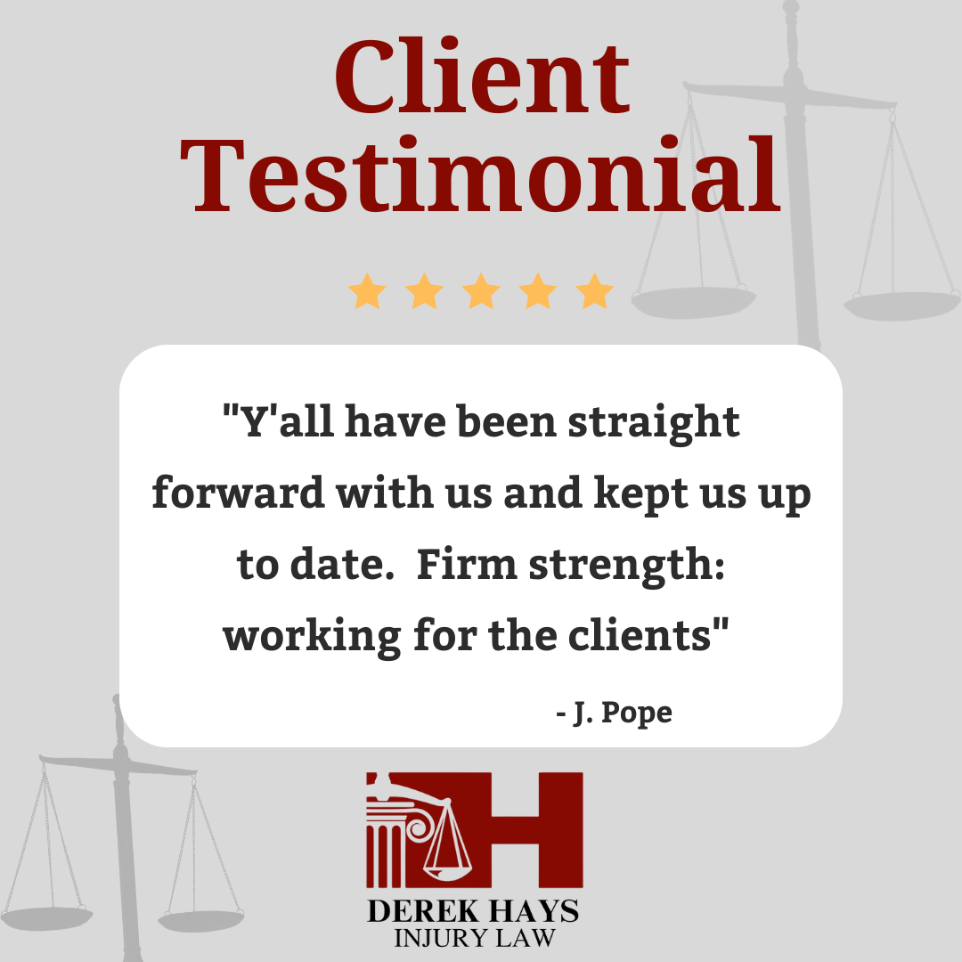Client testimonial for Derek Hays Injury Law. Quote: 